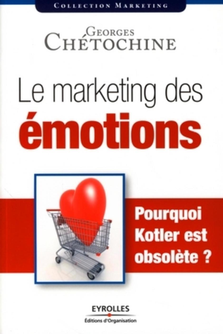 Le marketing des émotions - Pourquoi Kotler est obsolète ?