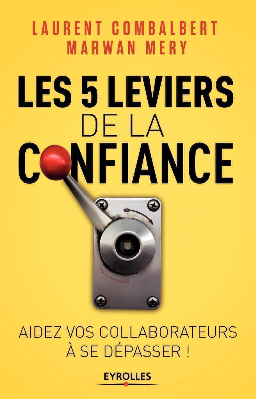5 LEVIERS DE LA CONFIANCE - AIDER VOS COLLABORATEURS A SE DEPASSER