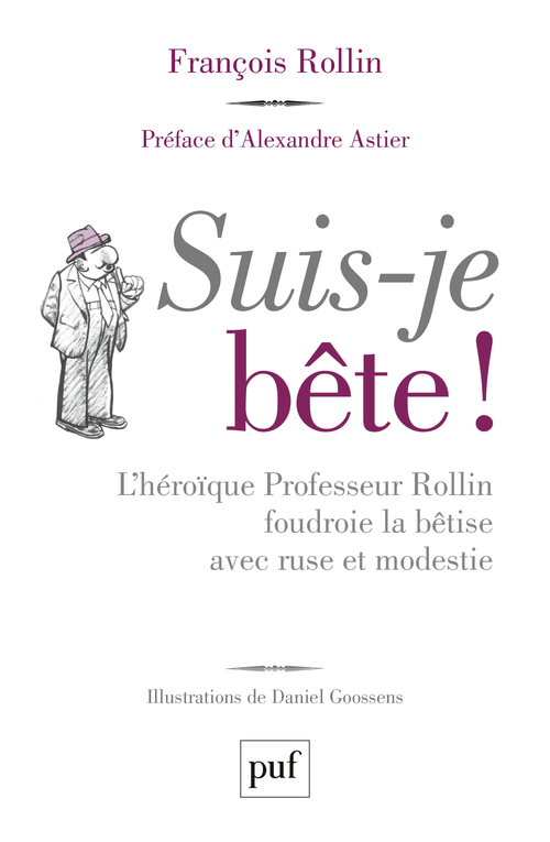 Suis-je bête ! - L'héroïque Professeur Rollin foudroie la bêtise avec ruse et modestie