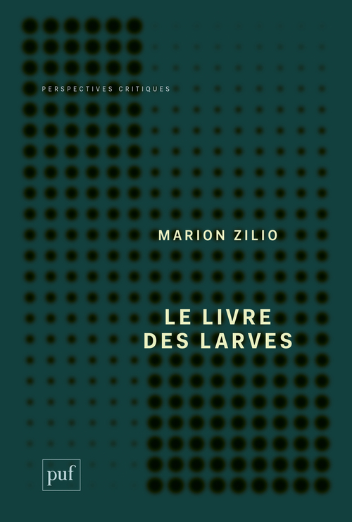Le livre des larves - Comment nous sommes devenu.e.s nos proies
