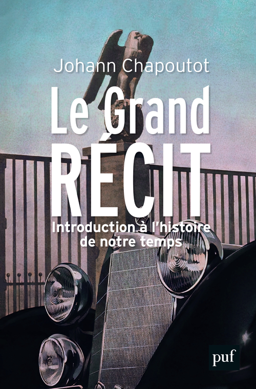 Le Grand Récit - Introduction à l’histoire de notre temps