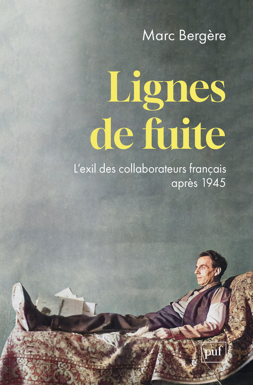 Lignes de fuite - L’exil des collaborateurs français après 1945
