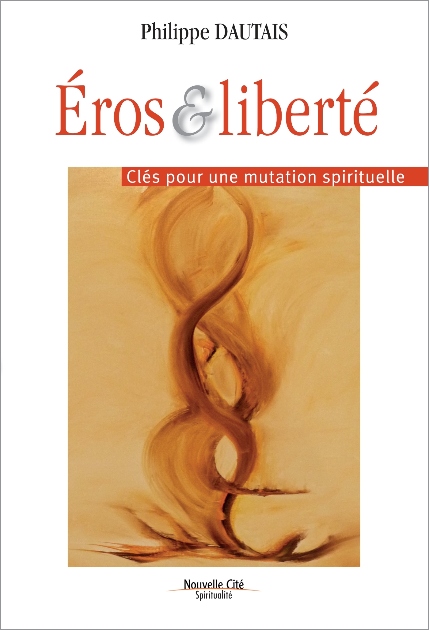 Éros et liberté - Clés pour une mutation spirituelle