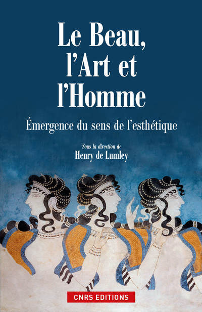 BEAU , L´ ART ET L´ HOMME. EMERGENCE DU SENS DE L´ESTHETIQUE (LE)