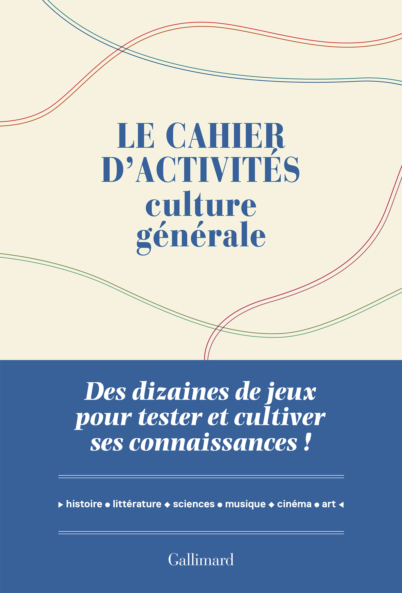 LE CAHIER D´ACTIVITES CULTURE GENERALE - DES DIZAINES DE JEUX POUR TESTER ET CULTIVER SES CONNAISSAN