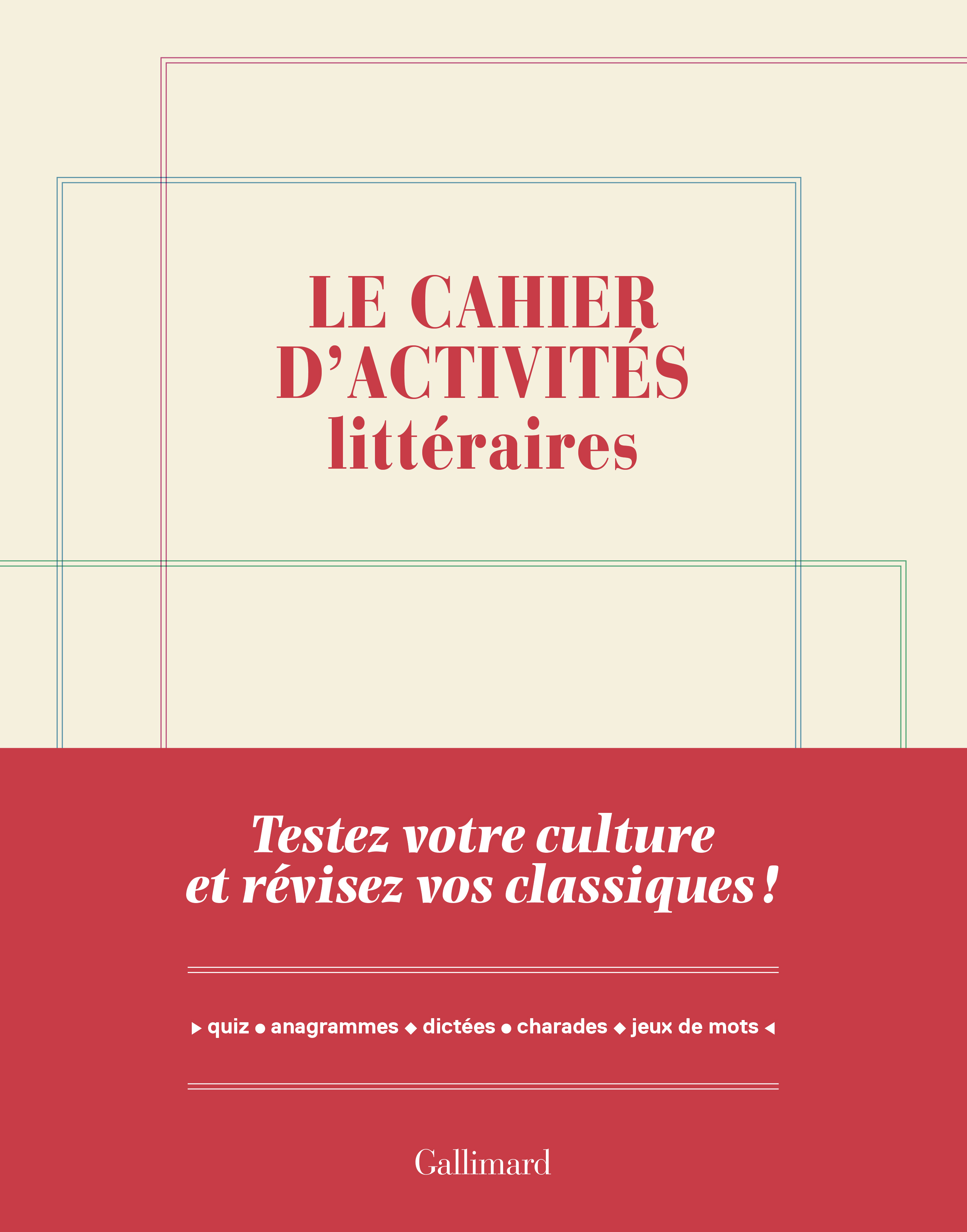 LE CAHIER D´ACTIVITES LITTERAIRES - TESTEZ VOTRE CULTURE ET REVISEZ VOS CLASSIQUES !