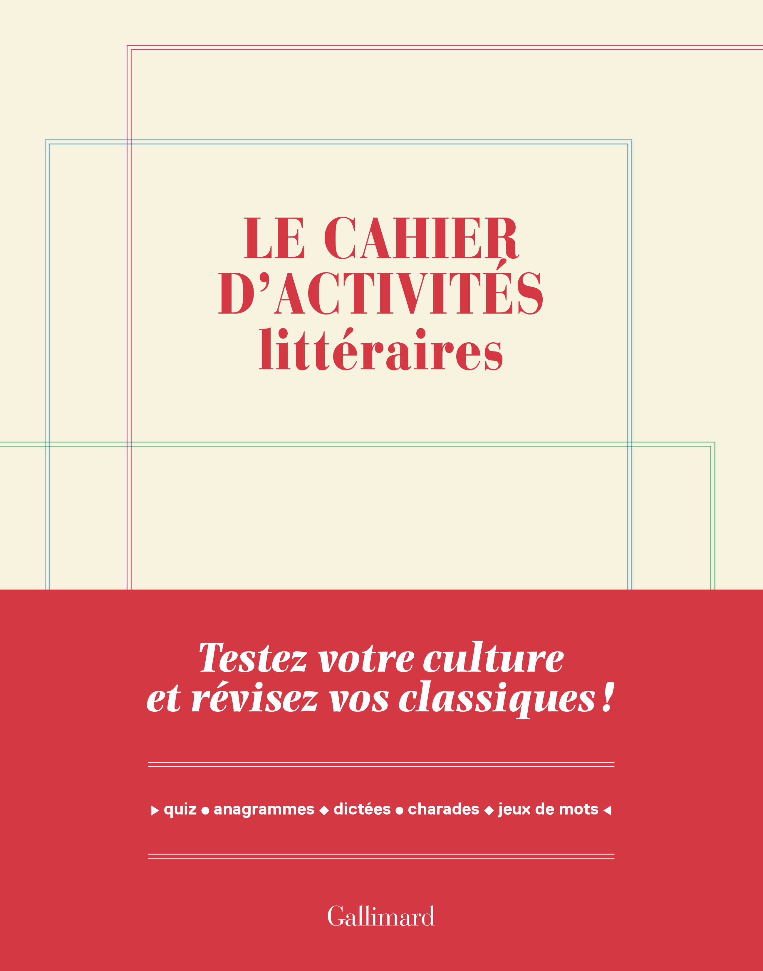 CAHIER D´ACTIVITES LITTERAIRES - TESTEZ VOTRE CULTURE ET REVISEZ VOS CLASSIQUES !