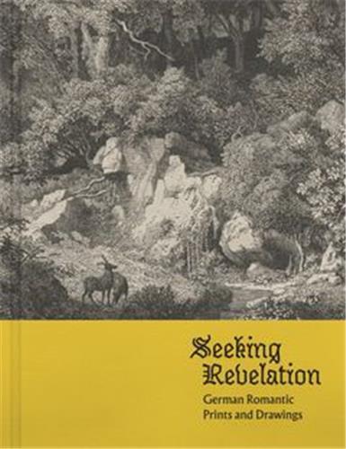 SEEKING REVELATION GERMAN ROMANTIC PRINTS AND DRAWINGS /ANGLAIS