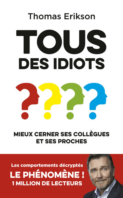 Tous des idiots ? Mieux cerner ses collègues et ses proches