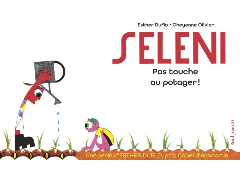 Seleni Pas touche au potager ! - La pauvreté expliquée par Esther Duflo