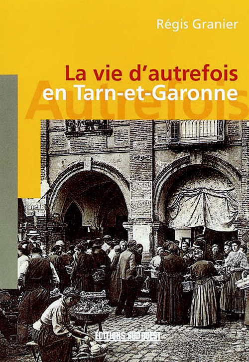 VIE D'AUTREFOIS EN TARN-ET-GARONNE