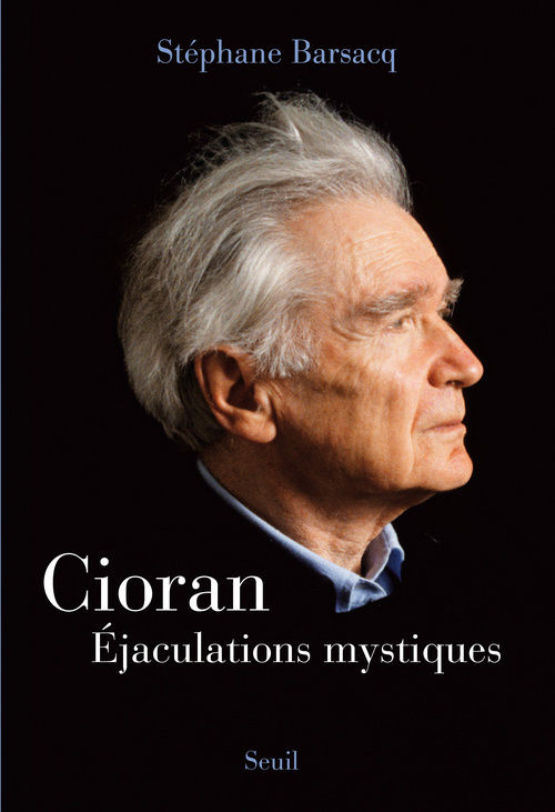 Cioran - Éjaculations mystiques