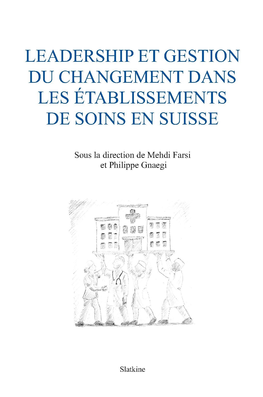 Leadership et gestion du changement dans les etablissements de soins en suisse