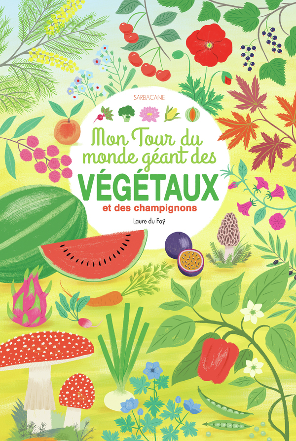 MON TOUR DU MONDE GEANT DES VEGETAUX - ET DES CHAMPIGNONS