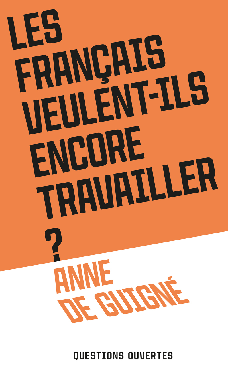 LES FRANCAIS VEULENT-ILS ENCORE TRAVAILLER ?