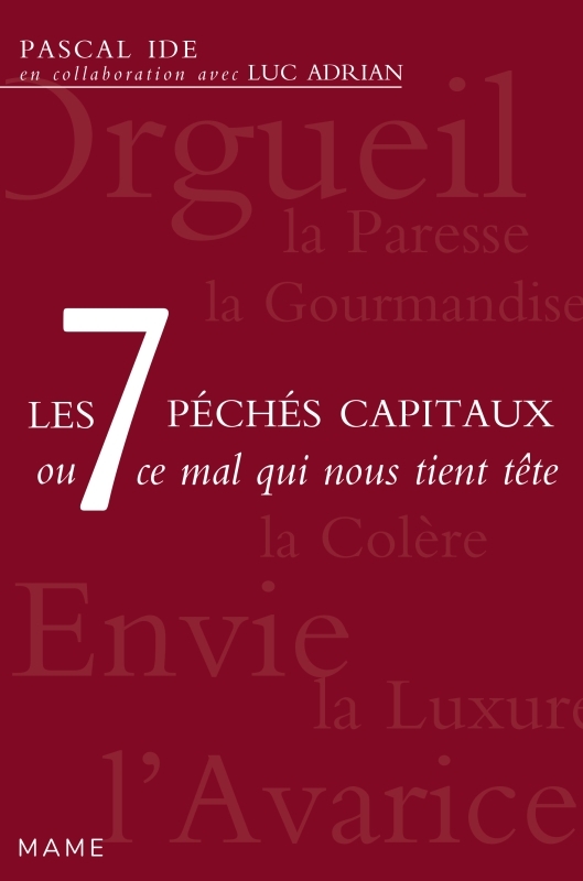 7 PECHES CAPITAUX OU CE MAL QUI NOUS TIENT TETE