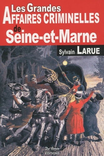 SEINE ET MARNE GRANDES AFFAIRES CRIMINELLES