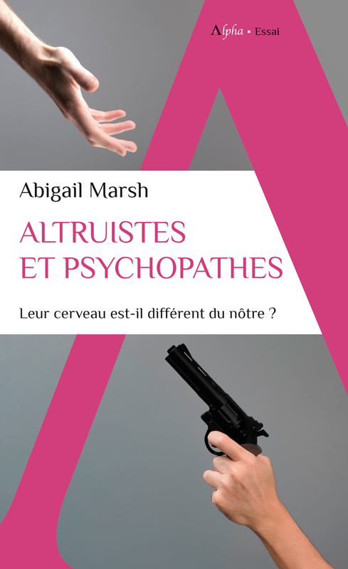 Altruistes et psychopathes - Leur cerveau est-il différent du nôtre ?