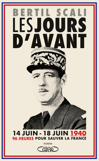 Les jours d'avant - 96 heures pour sauver la France (14 juin - 18 juin 1940)