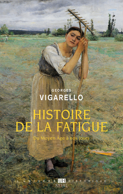 HISTOIRE DE LA FATIGUE - DU MOYEN AGE A NOS JOURS