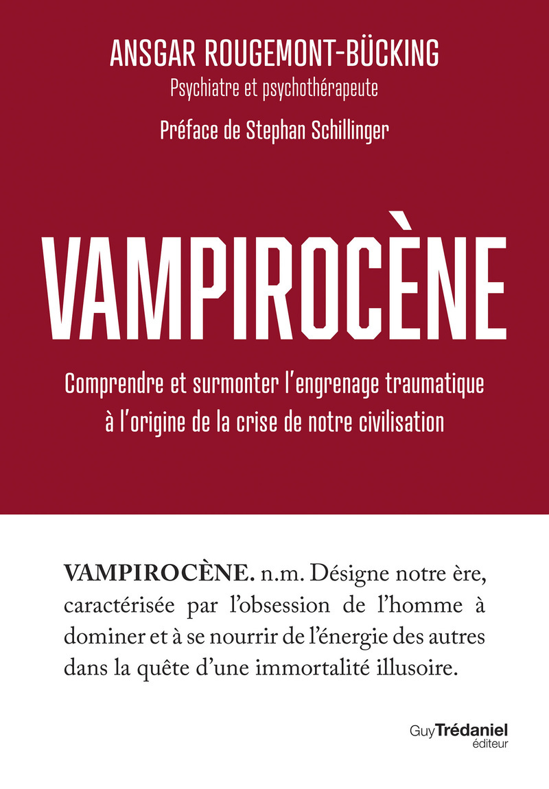 VAMPIROCENE - COMPRENDRE ET SURMONTER L´ENGRENAGE TRAUMATIQUE A L´ORIGINE DE LA CRISE DE NOTRE CIVIL