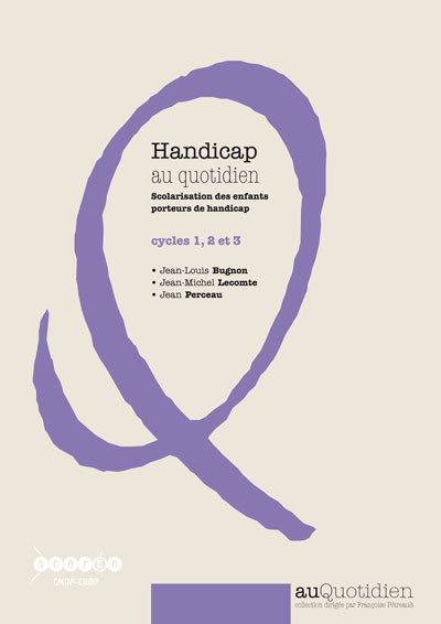 HANDICAP AU QUOTIDIEN - SCOLARISATION DES ENFANTS PORTEURS DE HANDICAP - CYCLES 1, 2 ET 3