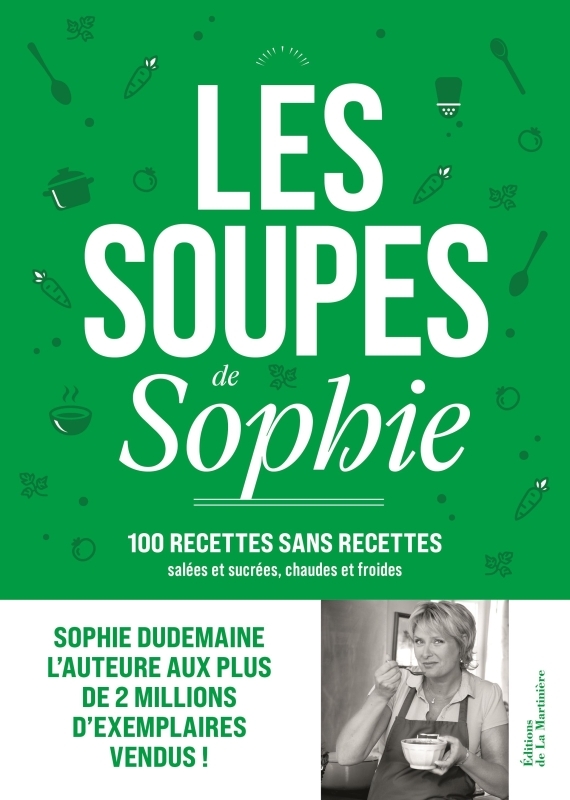 Les Soupes de Sophie - 100 recettes sans recettes
