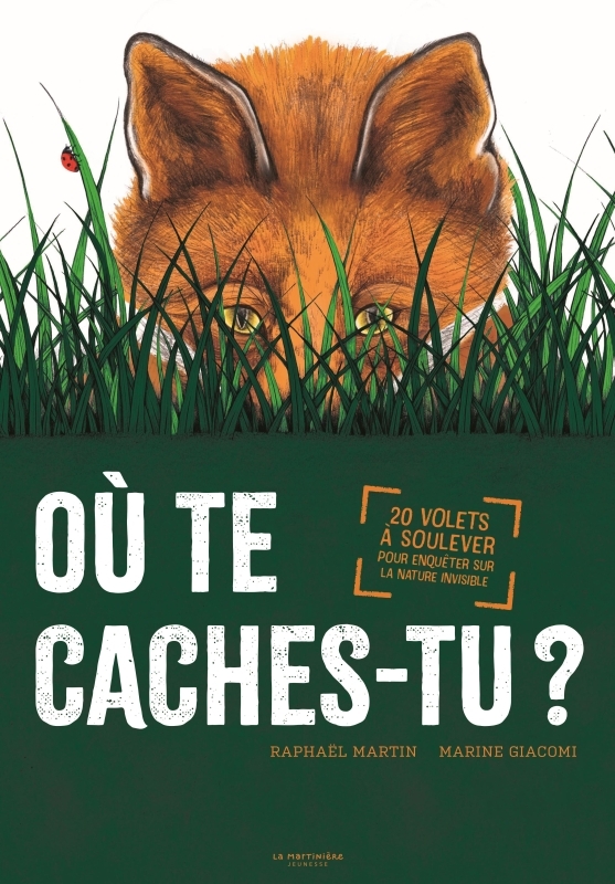 Où te caches-tu? - 20 volets à soulever pour enquêter sur la nature invisible.