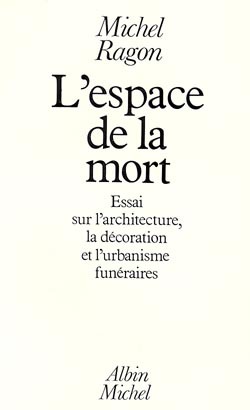 L'Espace de la mort - Essai sur l'architecture, la décoration et l'urbanisme funéraires