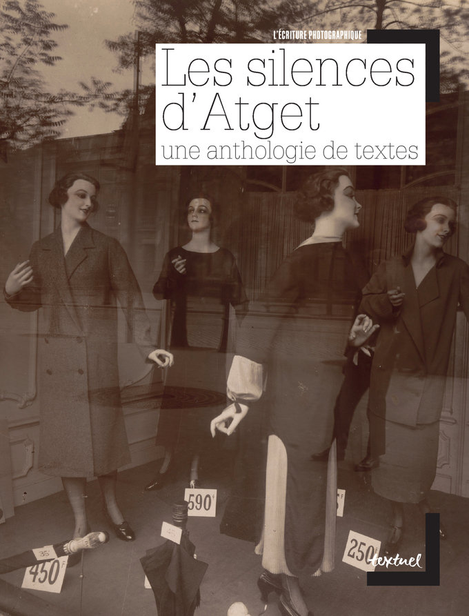 Les silences d'Atget - Une anthologie de textes