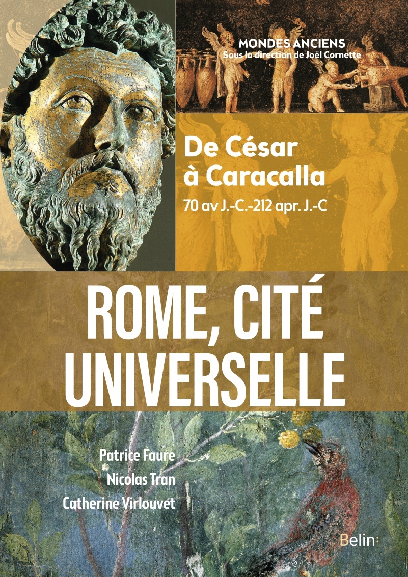 ROME, CITE UNIVERSELLE - DE CESAR A CARACALLA (70 AV J.-C.-212 APR. J.-C)