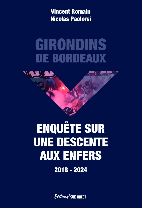 Girondins de Bordeaux - Enquête sur une descente aux enfers