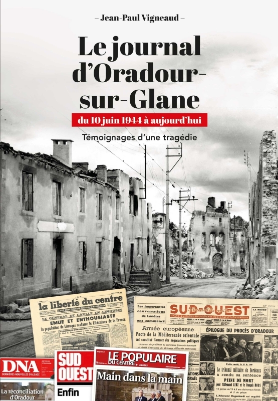 du 10 juin 1944 à aujourd'hui - Témoignages d'une tragédie