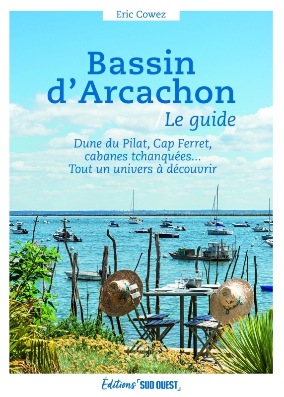 Dune du Pilat, Cap Ferret, cabanes tchanquées... Tout un univers à découvrir