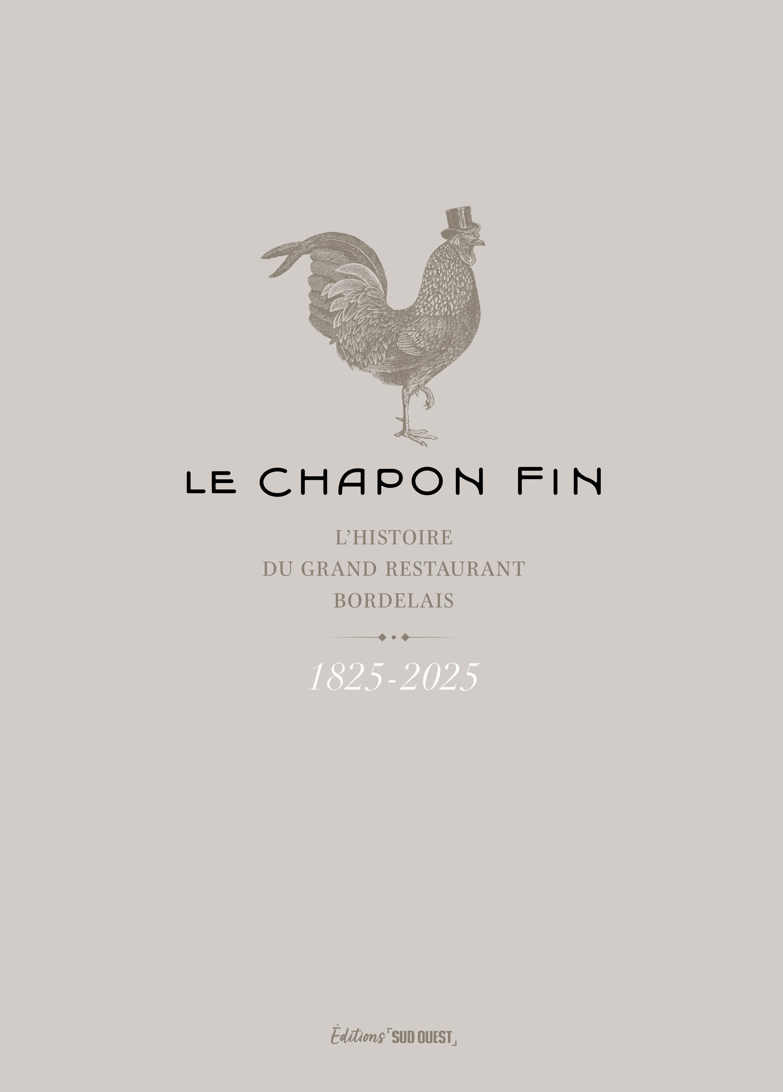 Le chapon fin - 1825-2025 L'histoire du grand restaurant bordelais