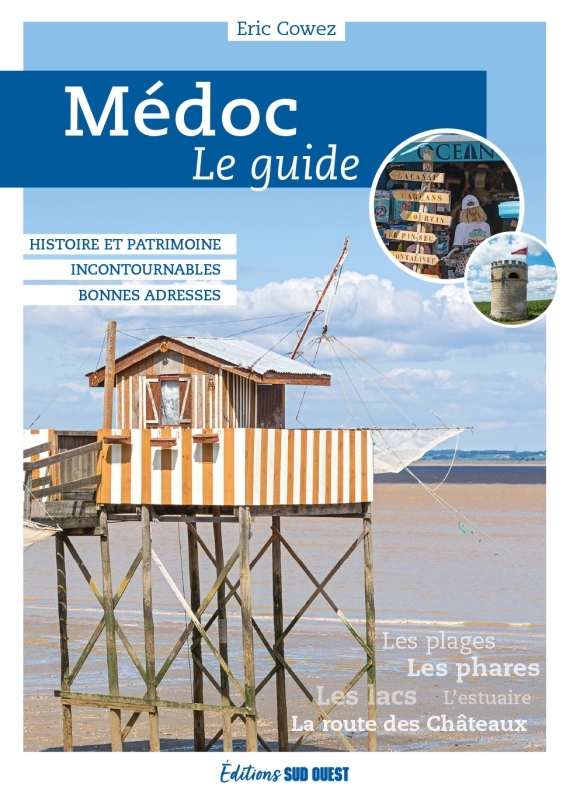 Médoc, le guide - Histoire et patrimoine - Incontournables - Bonnes adresses