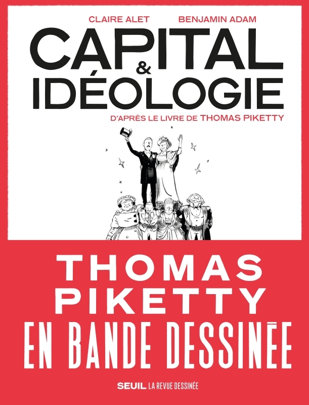 Capital et Idéologie en bande dessinée - D'après le livre de Thomas Piketty