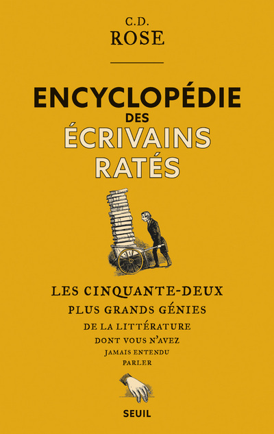 ENCYCLOPEDIE DES ECRIVAINS RATES - LES CINQUANTE-DEUX PLUS GRANDS GENIES DE LA LITTERATURE DONT VOUS