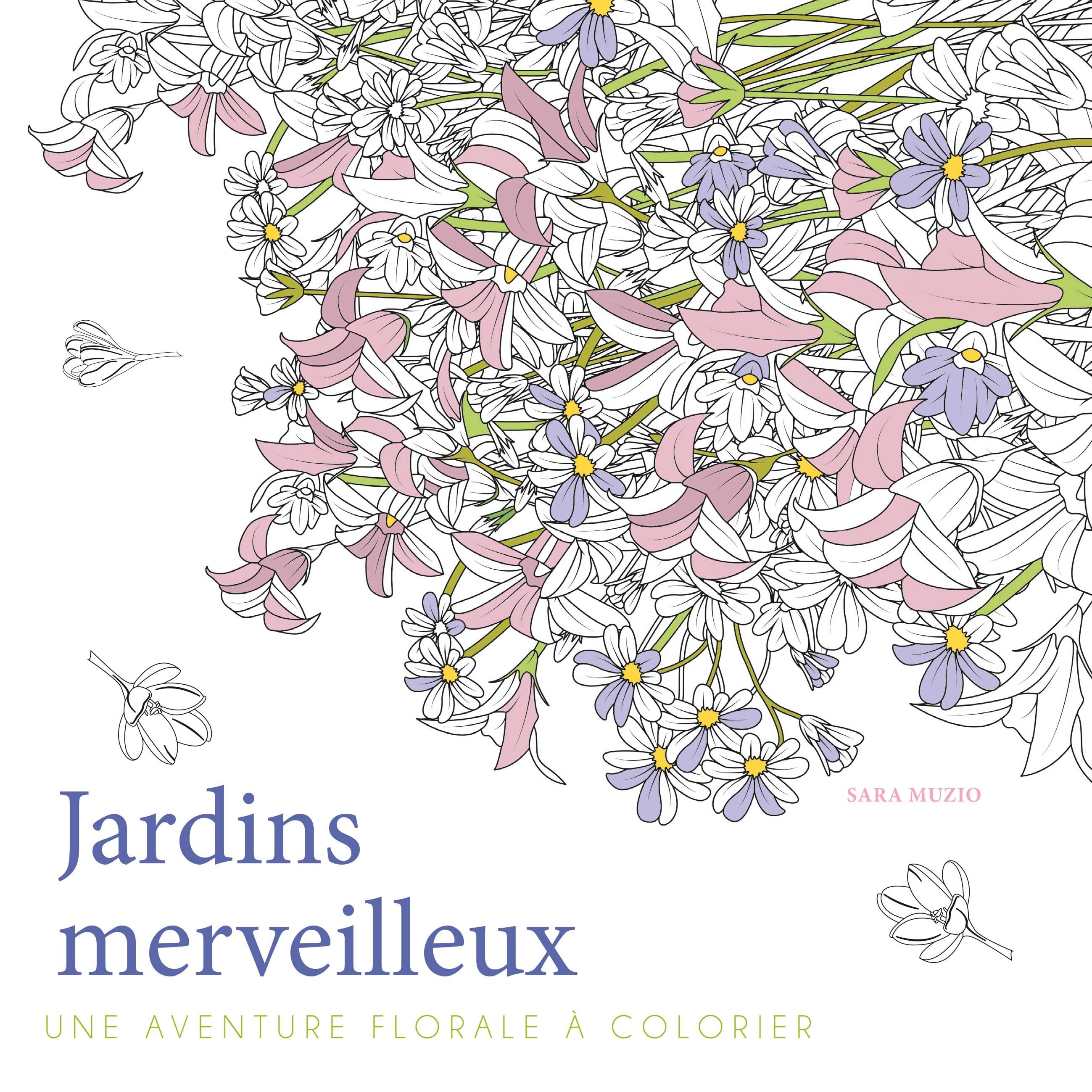 Jardins merveilleux - Une aventure florale à colorier