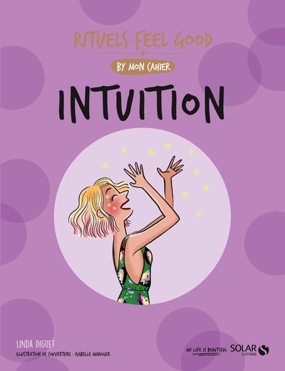 Mon cahier Rituels feel good Intuition