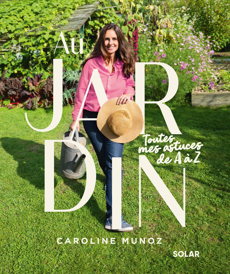 Au jardin - Toutes mes astuces de A & Z