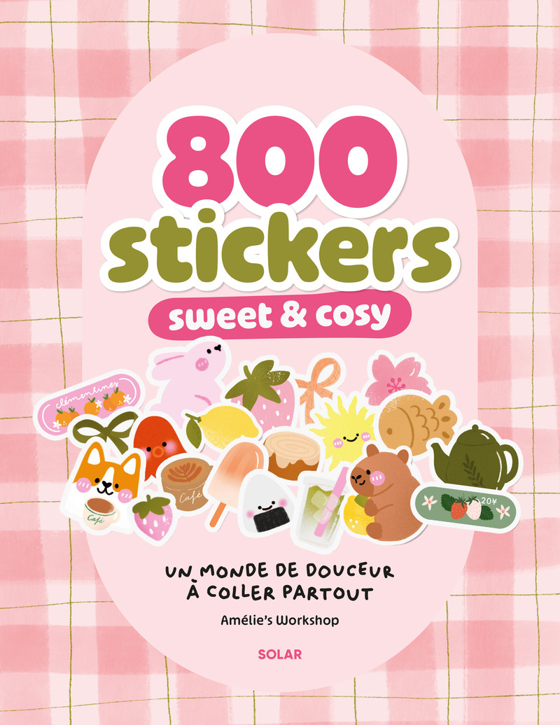 800 stickers sweet and cosy - Un monde de douceur à coller partout