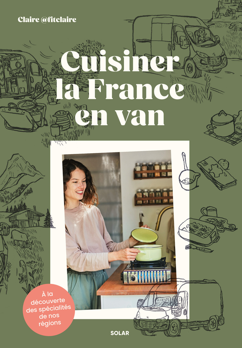 CUISINER LA FRANCE EN VAN - FOOD TRIP DANS NOS REGIONS