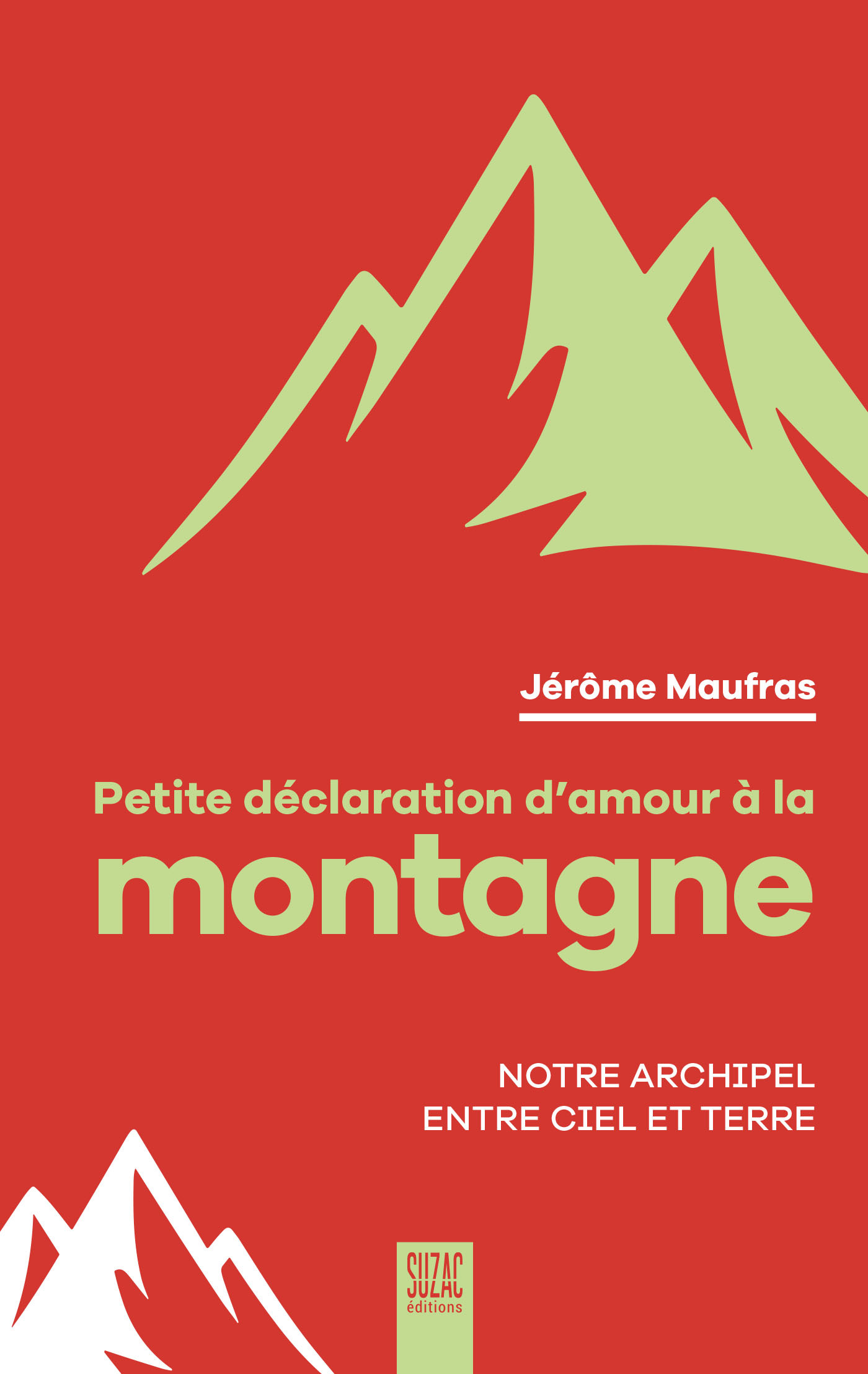Petite déclaration d'amour à la montagne - Notre archipel entre ciel et terre