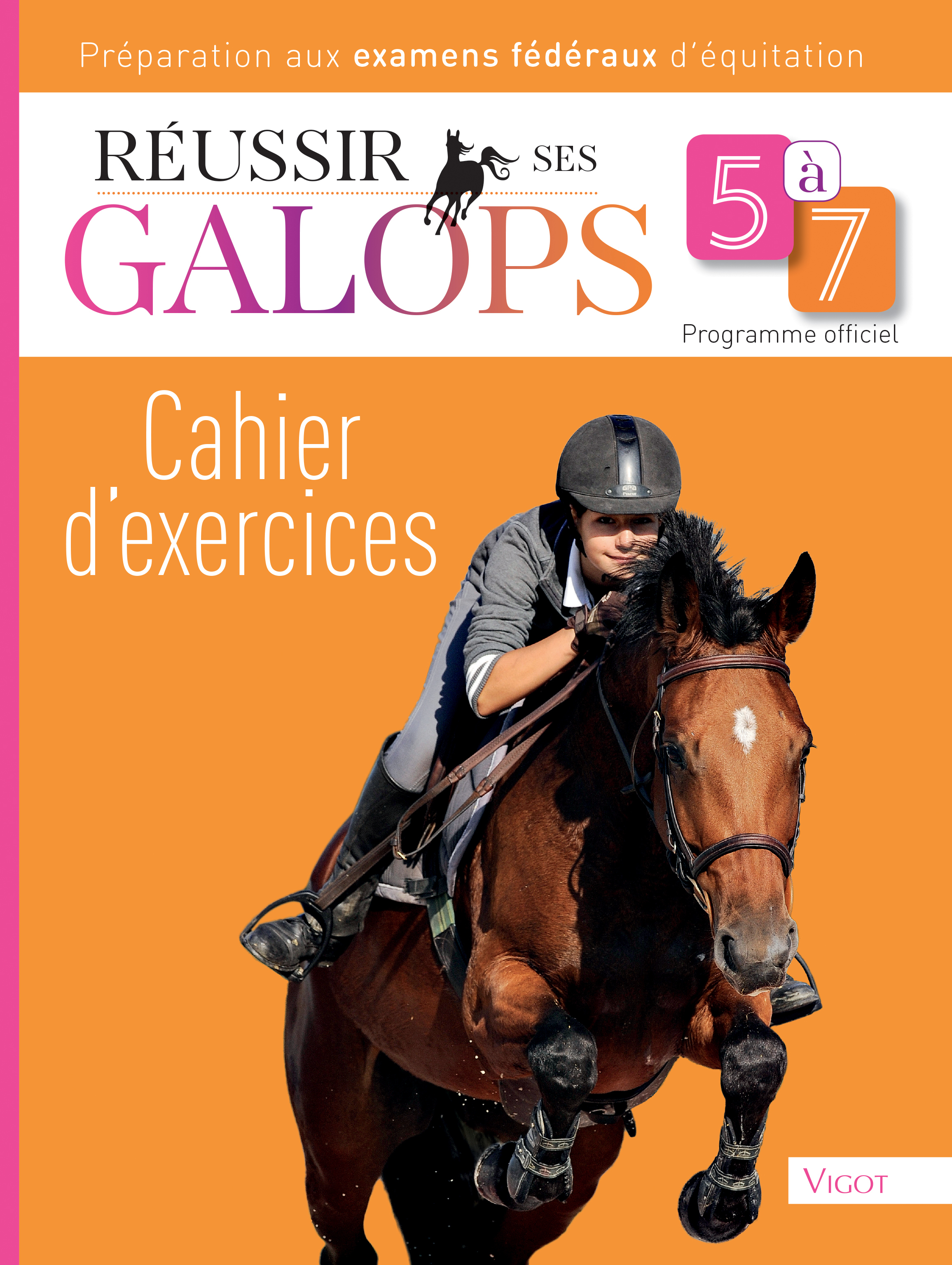 REUSSIR SES GALOPS 5 A 7 : CAHIER D´EXERCICES - ILLUSTRATIONS, COULEUR