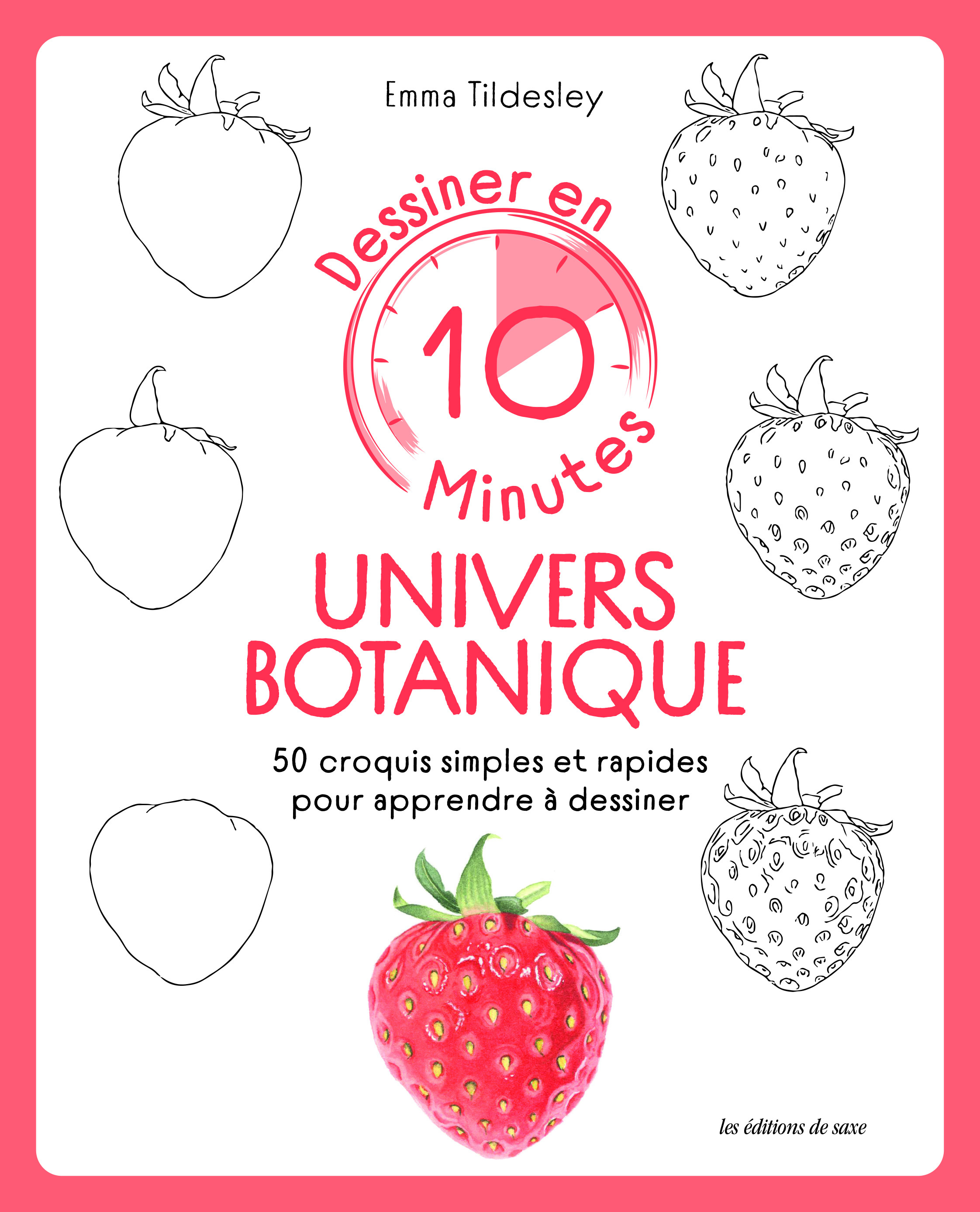 Dessiner en 10 minutes : univers botanique - 50 croquis simples et rapides pour apprendre à dessiner