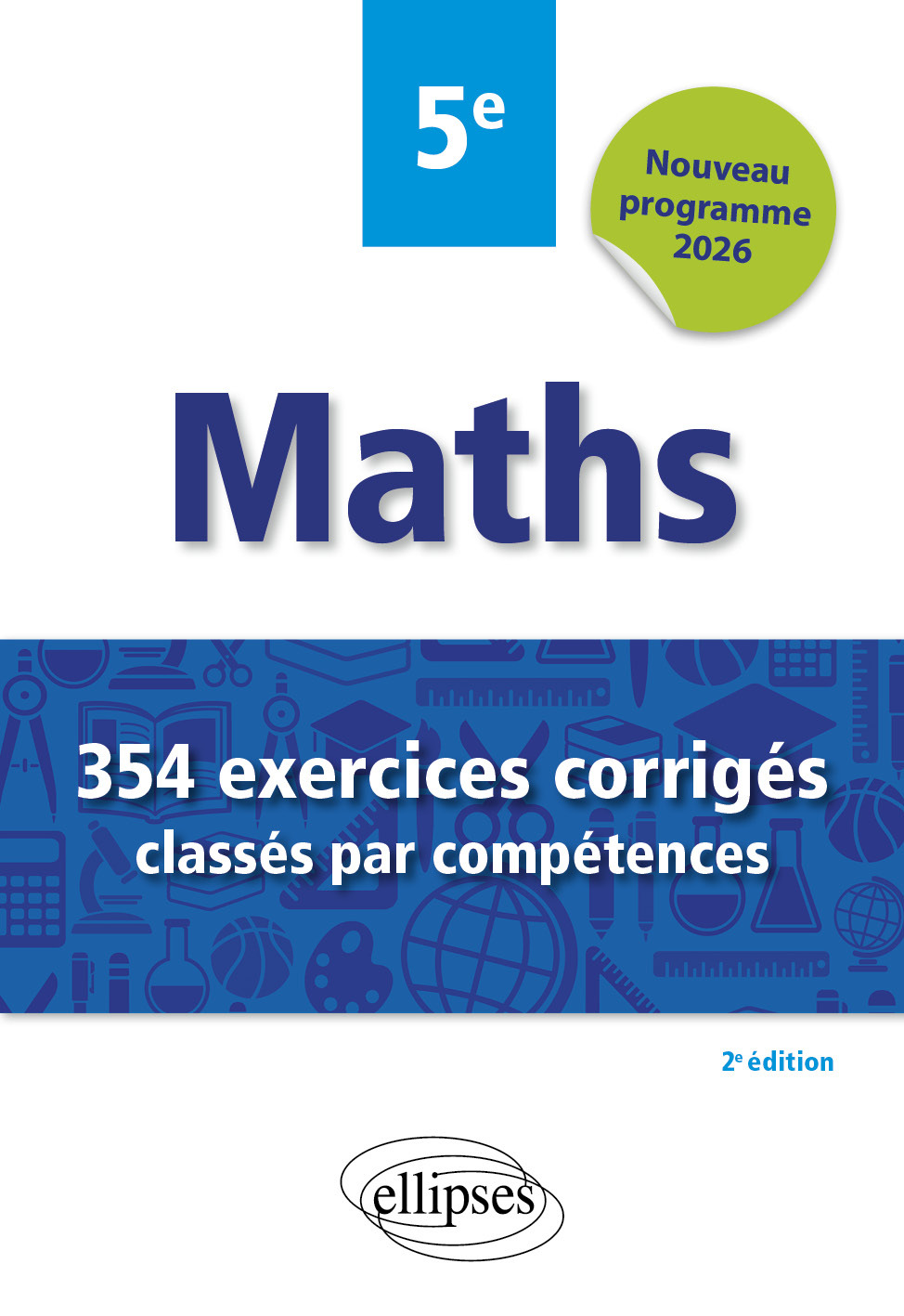 Mathématiques - 354 exercices corrigés classés par compétences - 5e