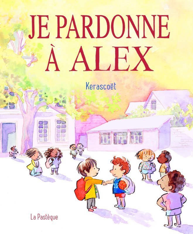 Je pardonne à Alex - Une histoire toute simple pour bien s’entendre