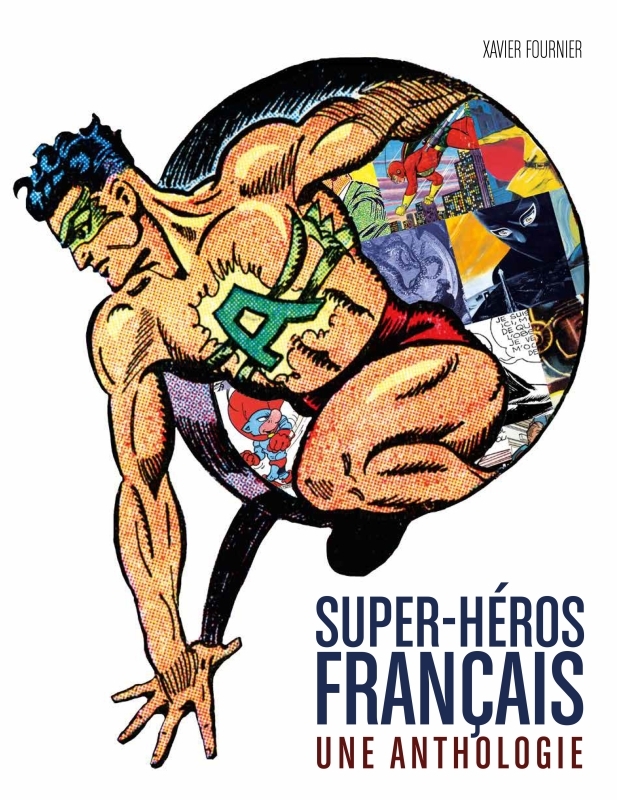 SUPER-HEROS FRANCAIS - ANTHOLO - LES SUPER HEROS FRANCAIS : L´ANTHOLOGIE