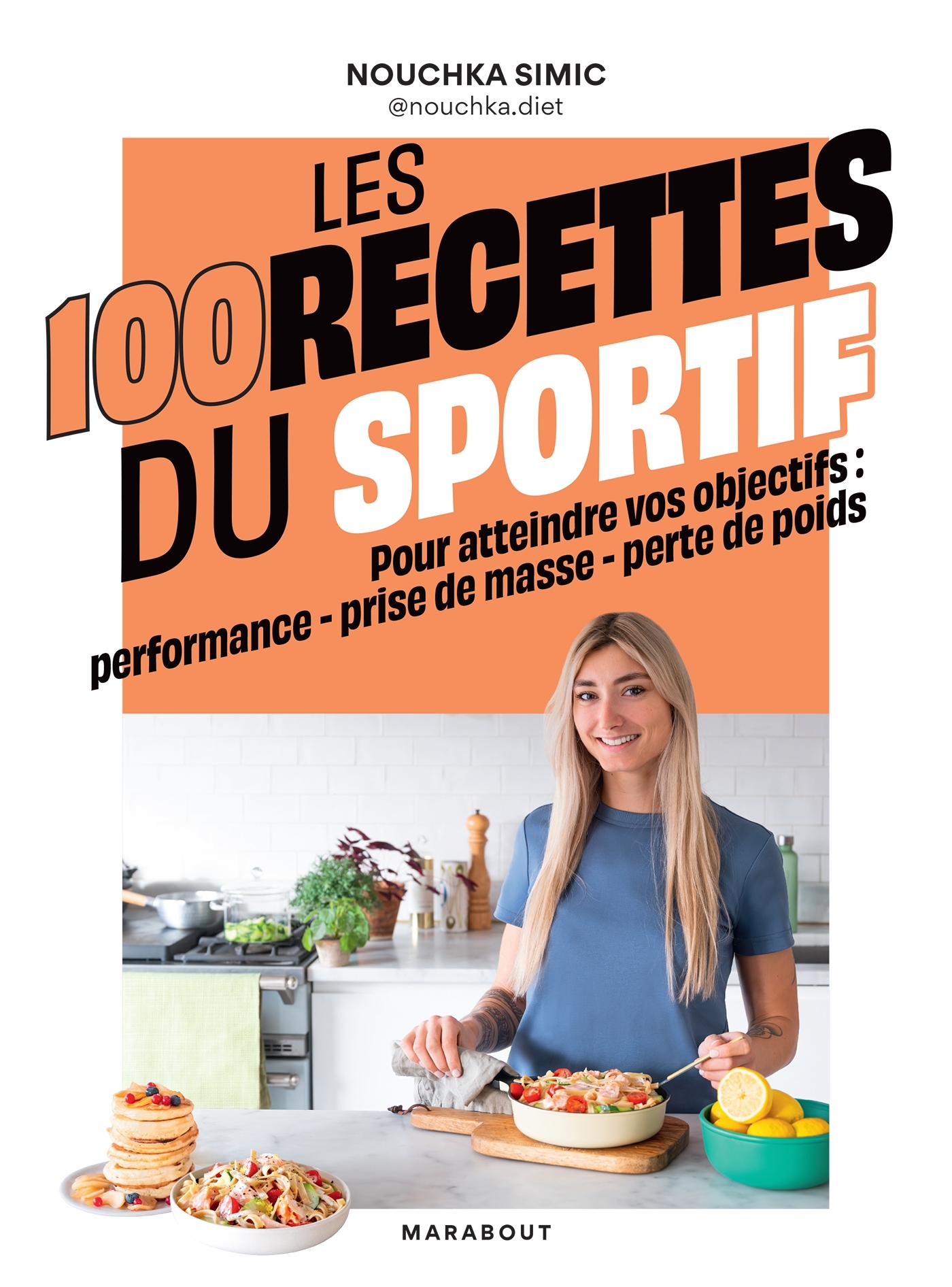 Les 100 recettes du sportif - Pour atteindre vos objectifs : performance - prise de masse - perte de poids